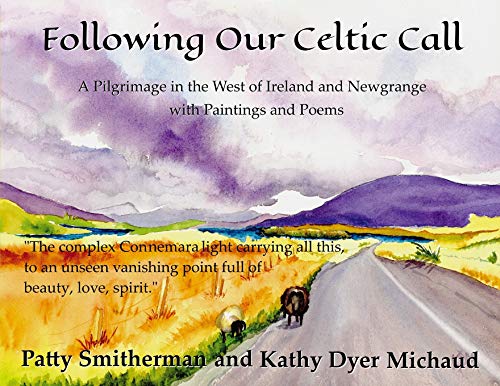 Stock image for Following Our Celtic Call: A Pilgrimage in the West of Ireland and Newgrange with Paintings and Poems for sale by ThriftBooks-Atlanta