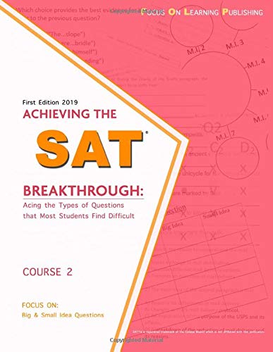 Stock image for Achieving the SAT Breakthrough: Acing the Types of Questions that Most Students Find Difficult: Focus On: Big & Small Ideas for sale by SecondSale