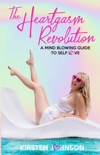9781733005708: The Heartgasm Revolution: A Mind Blowing Guide To Self Love