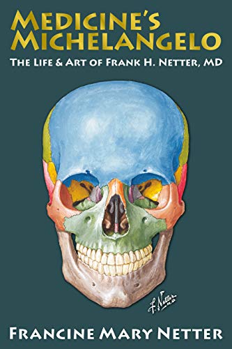 9781733005807: Medicine's Michelangelo, the life and art of Frank H. Netter, MD