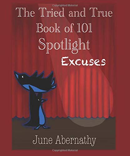 Imagen de archivo de The Tried and True Book of 101 Spotlight Excuses a la venta por Revaluation Books