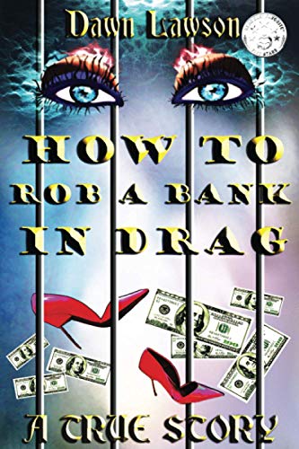 Imagen de archivo de How to Rob a Bank in Drag: A True Story of Odd LGBT Issues a la venta por Reuseabook