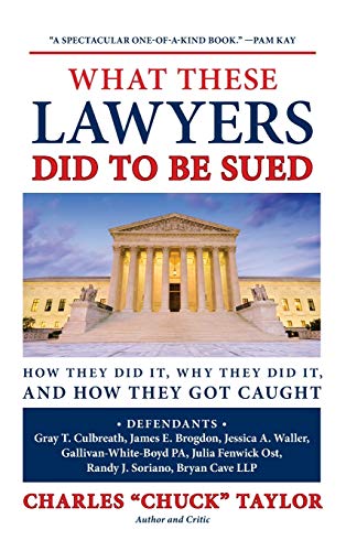 Stock image for What These Lawyers Did to Be Sued: How They Did It, Why They Did It, and How They Got Caught for sale by Big River Books