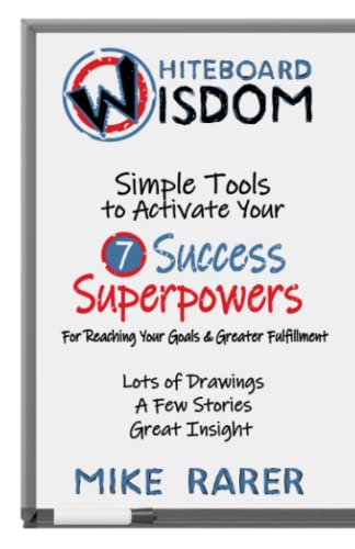 9781733014205: Whiteboard Wisdom: Simple Tools to Activate Your 7 Success Superpowers