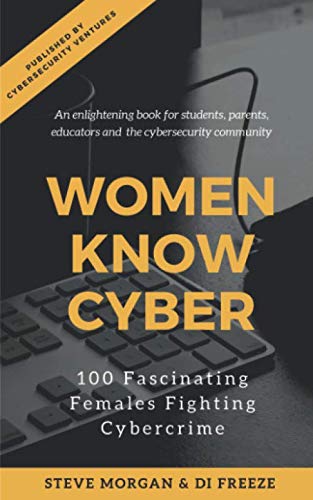 Beispielbild fr Women Know Cyber: 100 Fascinating Females Fighting Cybercrime zum Verkauf von SecondSale