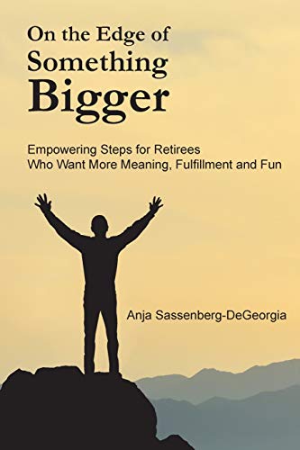 Stock image for On the Edge of Something Bigger: Empowering Steps for Retirees Who Want More Meaning, Fulfillment & Fun for sale by SecondSale