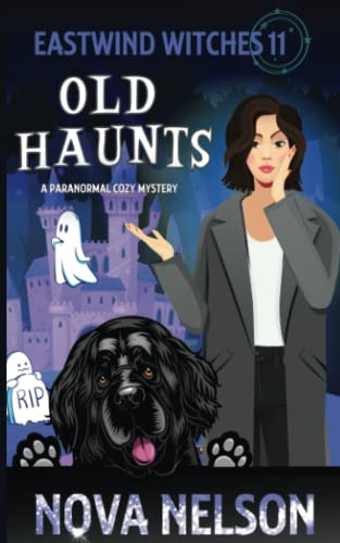 Imagen de archivo de Old Haunts: A Paranormal Cozy Mystery (Eastwind Witches Cozy Mysteries) a la venta por HPB Inc.