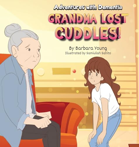 Beispielbild fr Grandma Lost Cuddles!: Adventures with Dementia zum Verkauf von GreatBookPrices