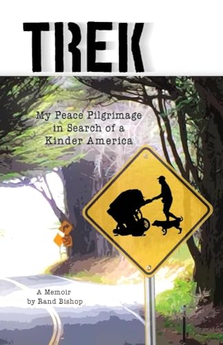 9781733029902: Trek: My Peace Pilgrimage in Search of a Kinder America (1)