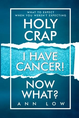 Imagen de archivo de Holy Crap I Have Cancer! Now What?: What To Expect When You Weren't Expecting a la venta por KuleliBooks