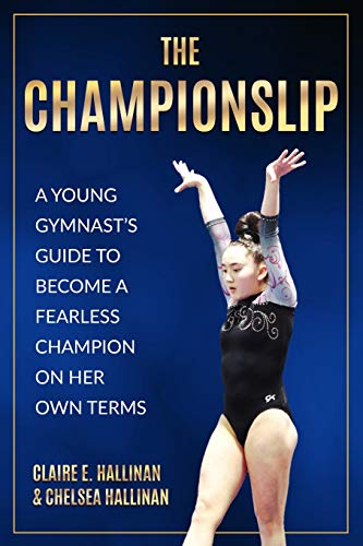 Stock image for The Championslip: A Young Gymnast's Guide to Become a Fearless Champion on Her Own Terms for sale by ThriftBooks-Dallas