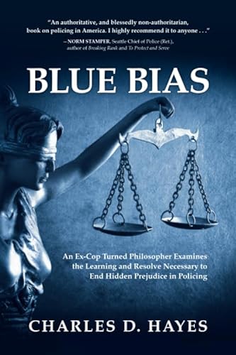 9781733038607: Blue Bias: An Ex-Cop Turned Philosopher Examines the Learning and Resolve Necessary to End Hidden Prejudice in Policing