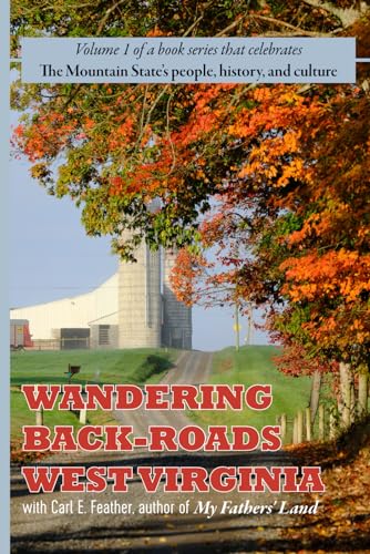 Stock image for Wandering Back-Roads West Virginia with Carl E. Feather: Volume 1 for sale by GreatBookPrices