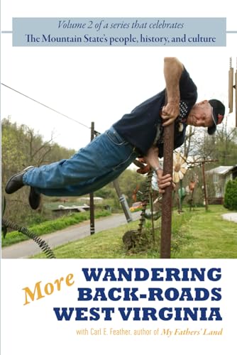 Stock image for More Wandering Back-Roads West Virginia with Carl E. Feather: Volume II of the Wandering Back-Roads West Virginia series for sale by GreatBookPrices