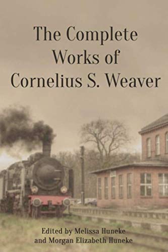 Beispielbild fr The Complete Works of Cornelius S. Weaver zum Verkauf von Revaluation Books