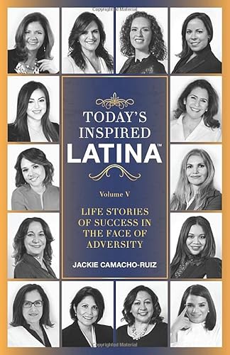 Stock image for Today's Inspired Latina Volume V: Life Stories of Succces in the Face of Adversity for sale by Open Books