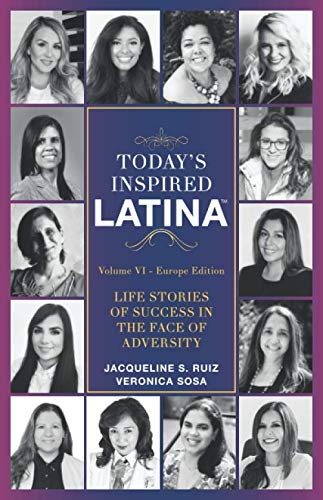 Stock image for Today's Inspired Latina Volume VI: Life Stories of Success in the Face of Adversity for sale by Open Books