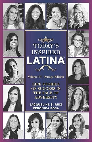 Stock image for Today's Inspired Latina Volume VI: Life Stories of Success in the Face of Adversity for sale by Open Books