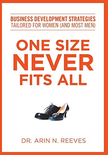 Imagen de archivo de One Size Never Fits All: Business Development Strategies Tailored for Women (And Most Men) a la venta por Books From California