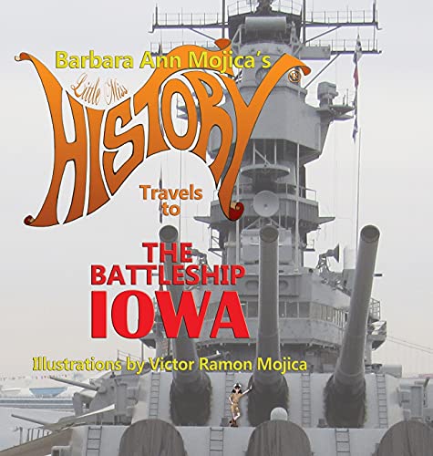 Beispielbild fr Little Miss HISTORY Travels to The Battleship IOWA: Volume 13 zum Verkauf von Big River Books