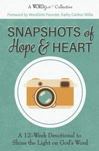 Beispielbild fr Snapshots of Hope & Heart: A 12-Week Devotional to Shine the Light on God  s Word (A WordGirls Collective) zum Verkauf von BooksRun