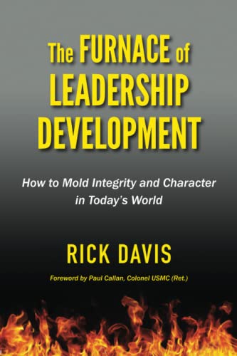 9781733073509: The Furnace of Leadership Development: How to Mold Integrity and Character in Today’s World