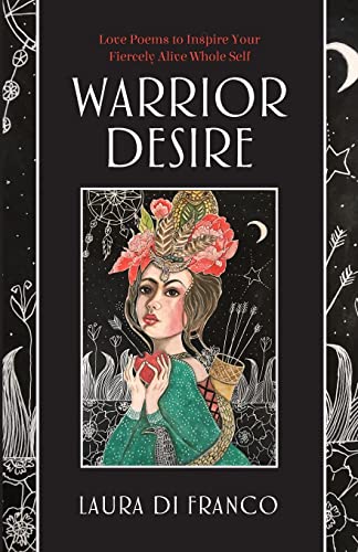 Stock image for Warrior Desire: Love Poems to Inspire Your Fiercely Alive Whole Self for sale by SecondSale