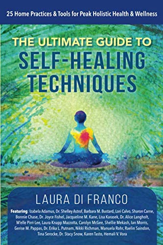 Stock image for The Ultimate Guide to Self-Healing Techniques: 25 Home Practices & Tools for Peak Holistic Health & Wellness for sale by SecondSale