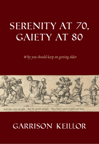 Stock image for Serenity at 70, Gaiety At 80 : Why You Should Keep on Getting Older for sale by Better World Books