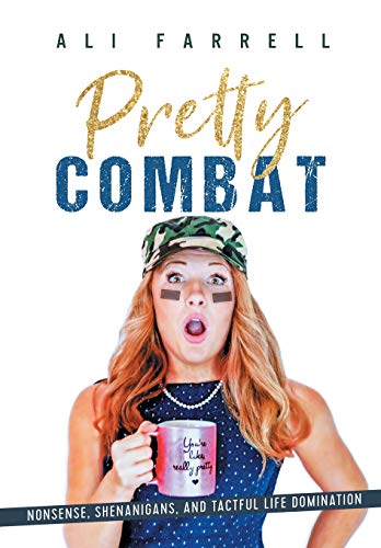 Imagen de archivo de Pretty Combat: Nonsense, Shenanigans and Tactful Life Domination a la venta por Nathan Groninger