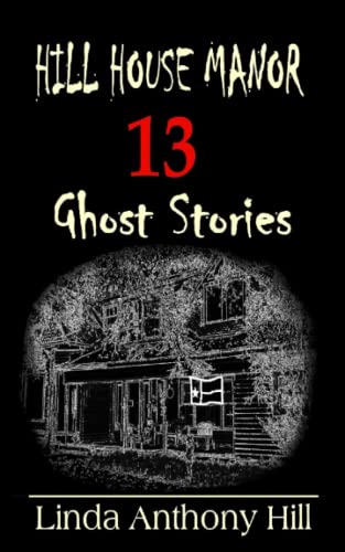 Imagen de archivo de Hill House Manor: 13 Ghost Stories a la venta por Red's Corner LLC