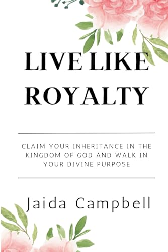 Beispielbild fr Live Like Royalty: Claim Your Inheritance in the Kingdom of God and Walk in Your Divine Purpose zum Verkauf von ThriftBooks-Dallas