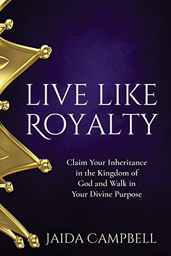 Stock image for Live Like Royalty: Claim Your Inheritance in the Kingdom of God and Walk in Your Divine Purpose for sale by SecondSale