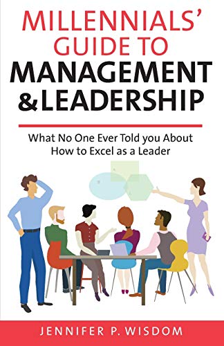 Stock image for Millennials' Guide to Management & Leadership: What No One Ever Told you About How to Excel as a Leader (Millennials' Guides Series) for sale by BooksRun