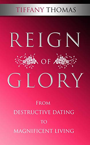 Imagen de archivo de Reign of Glory: From Destructive Dating to Magnificent Living a la venta por ThriftBooks-Atlanta