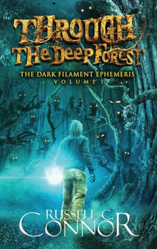 Imagen de archivo de Through the Deep Forest (The Dark Filament Ephemeris) a la venta por Lucky's Textbooks