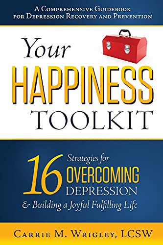 Stock image for Your Happiness Toolkit: 16 Strategies for Overcoming Depression, and Building a Joyful, Fulfilling Life for sale by HPB Inc.