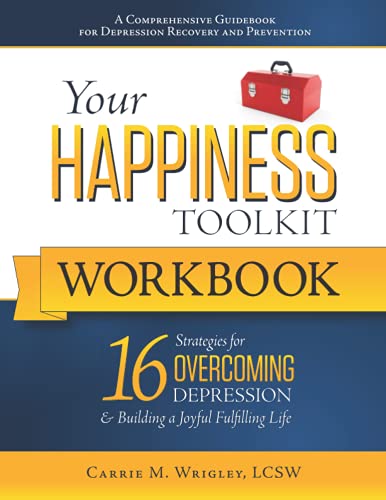 

Your Happiness Toolkit Workbook: 16 Strategies for Overcoming Depression & Building a Joyful, Fulfilling Life