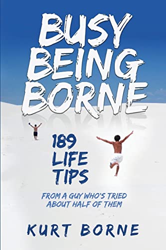 Stock image for Busy Being Borne: 189 Life Tips-from a guy who's tried about half of them for sale by ThriftBooks-Atlanta