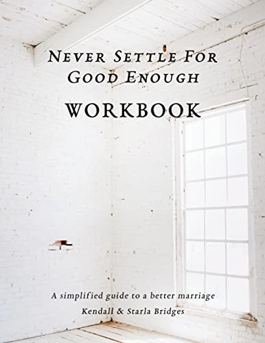 Beispielbild fr Never Settle For Good Enough: The Workbook zum Verkauf von PlumCircle