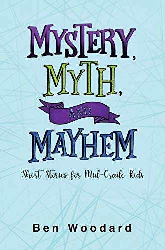Beispielbild fr Mystery, Myth, and Mayhem: Short Stories for Mid-Grade Kids zum Verkauf von HPB-Diamond