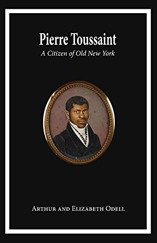 Beispielbild fr Pierre Toussaint: A Citizen of Old New York zum Verkauf von GF Books, Inc.
