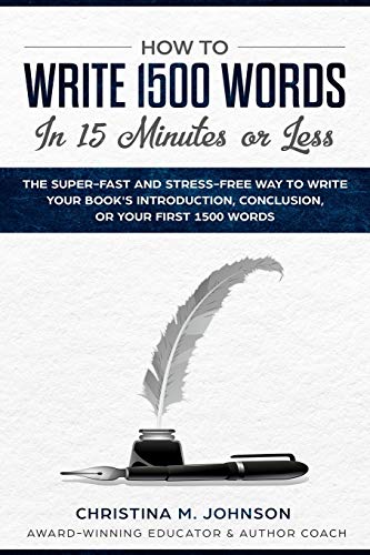 Beispielbild fr How to Write 1500 Words in 15 Minutes or Less: The Super-Fast And Stress Way To Write Your Book's Introduction, Conclusion, Or Your First 1500 Words zum Verkauf von Buchpark