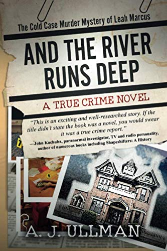 Beispielbild fr And The River Runs Deep: The Cold Case Murder Mystery of Leah Marcus zum Verkauf von SecondSale