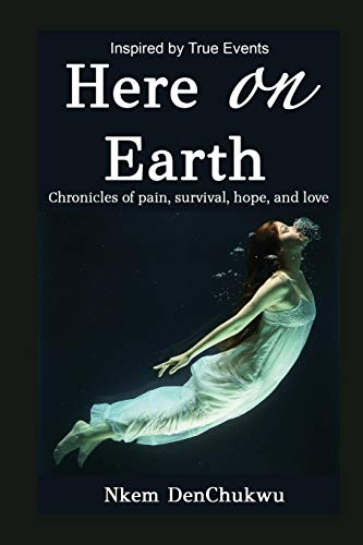 Stock image for Here on Earth : Chronicles of Pain, Survival, Hope, and Love for sale by Buchpark