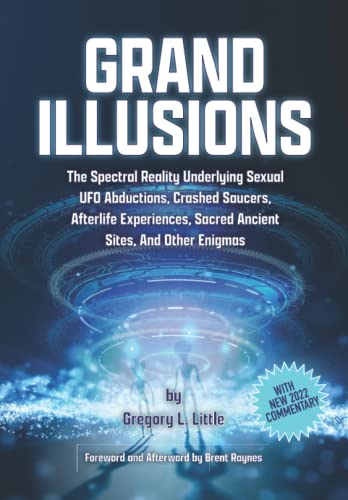 Stock image for Grand Illusions: The Spectral Reality Underlying Sexual UFO Abductions, Crashed Saucers, Afterlife Experiences, Sacred Ancient Sites, and Other Enigmas for sale by GF Books, Inc.