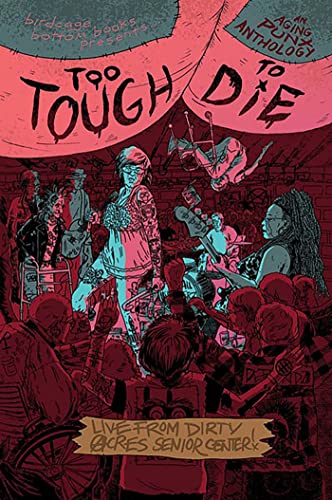 Imagen de archivo de Too Tough to Die: An Aging Punx Anthology a la venta por Big River Books
