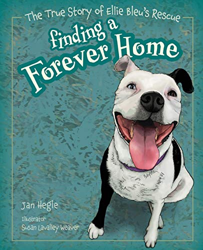9781733156806: Finding a Forever Home,: The True Story of Ellie Bleu's Rescue (Meet Ellie Bleu)