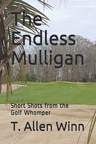 Imagen de archivo de The Endless Mulligan: Short Shots from the Golf Whomper a la venta por Lucky's Textbooks