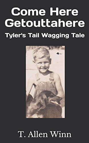 Imagen de archivo de Come Here Getouttahere: Tyler's Tail Wagging Tale a la venta por Lucky's Textbooks